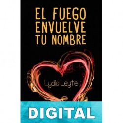 El fuego envuelve tu nombre Lydia Leyte