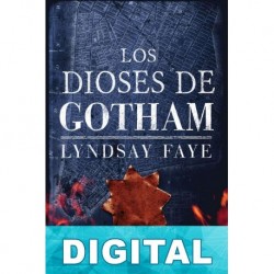 Los dioses de Gotham Lyndsay Faye