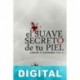 El suave secreto de tu piel M. C. Sark
