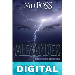 Alexander, desafiando al destino M. D. Ross