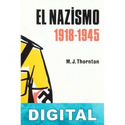El Nazismo: 1918-1945 M. J. Thornton