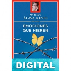 Emociones que hieren: de las tensiones inútiles a las relaciones inteligentes M. Jesús Álava Reyes