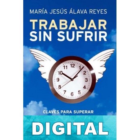 Trabajar sin sufrir M. Jesús Álava Reyes