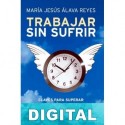 Trabajar sin sufrir M. Jesús Álava Reyes