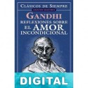 Reflexiones sobre el amor incondicional M. K. Gandhi
