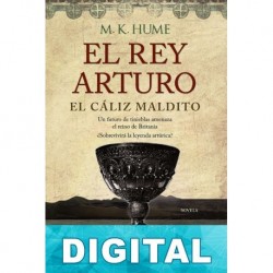 El rey Arturo: El cáliz maldito M. K. Hume