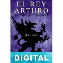El rey Arturo: El hijo del dragón M. K. Hume
