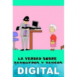 La verdad sobre banqueros y bancos M. Mangana