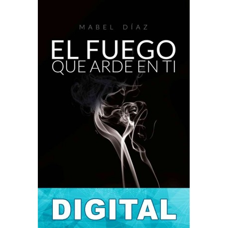 El fuego que arde en ti Mabel Díaz