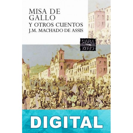 Misa de Gallo y otros cuentos Machado de Assis