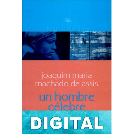 Un hombre célebre y otros cuentos Machado de Assis
