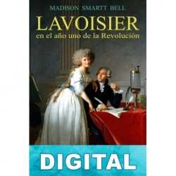 Lavoisier en el año uno de la Revolución Madison Smartt Bell
