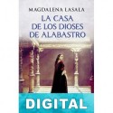 La casa de los dioses de alabastro Magdalena Lasala