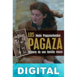 Los Pagaza. Historia de una familia vasca Maite Pagazaurtundua