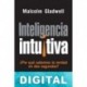 Inteligencia intuitiva Malcolm Gladwell