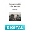 La persecución a los paganos: De 303 a 394 Manolo García Álvarez