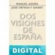 Dos visiones de España Manuel Azaña & José Ortega y Gasset