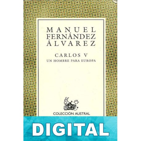Carlos V un hombre para Europa Manuel Fernández Álvarez
