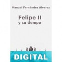 Felipe II y su tiempo Manuel Fernández Álvarez