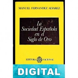 La sociedad española en el Siglo de Oro. Volumen III Manuel Fernández Álvarez