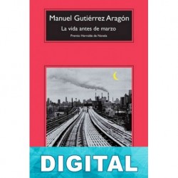 La vida antes de marzo Manuel Gutiérrez Aragón