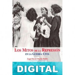 Los mitos de la represión en la Guerra Civil Ángel David Martín Rubio