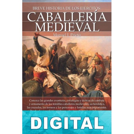 Breve historia de la Caballería medieval Manuel J. Prieto