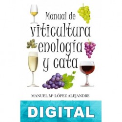 Manual de viticultura, enología y cata Manuel López Alejandre