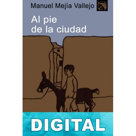 Al pie de la ciudad Manuel Mejía Vallejo