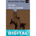 Al pie de la ciudad Manuel Mejía Vallejo