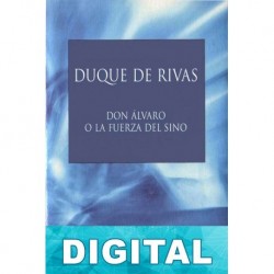 Don Álvaro o la fuerza del sino Ángel de Saavedra, Duque de Rivas