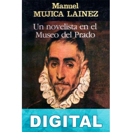 Un novelista en el Museo del Prado Manuel Mujica Láinez