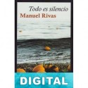 Todo es silencio Manuel Rivas