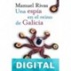 Una espía en el reino de Galicia Manuel Rivas