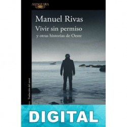 Vivir sin permiso y otras historias de Oeste Manuel Rivas