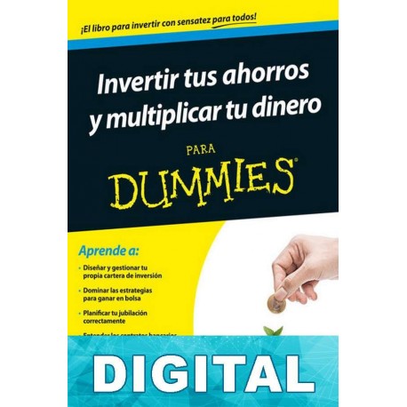 Invertir tus ahorros y multiplicar tu dinero para dummies Ángel Faustino