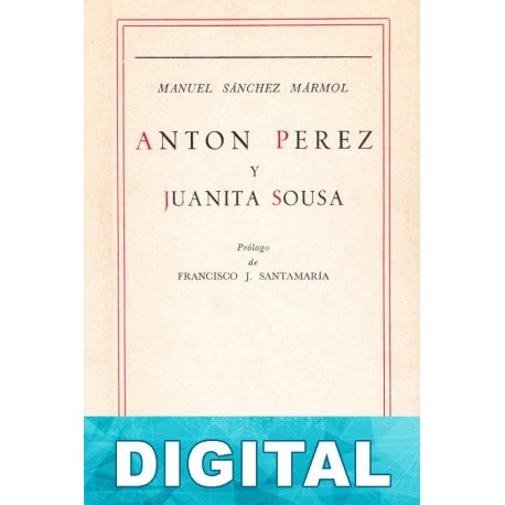 Antón Pérez. Juanita Sousa Manuel Sánchez Mármol