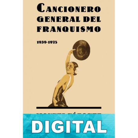 Cancionero general del franquismo 1939-1975 Manuel Vázquez Montalbán