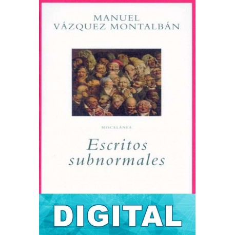 Escritos Subnormales Manuel Vázquez Montalbán