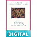 Escritos Subnormales Manuel Vázquez Montalbán