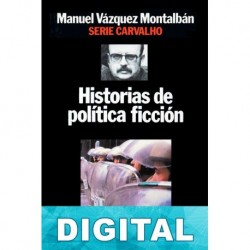 Historias de política ficción Manuel Vázquez Montalbán