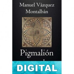 Pigmalión y otros relatos Manuel Vázquez Montalbán