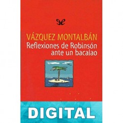 Reflexiones de Robinsón ante un bacalao Manuel Vázquez Montalbán