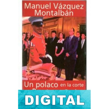 Un polaco en la corte del Rey Juan Carlos Manuel Vázquez Montalbán