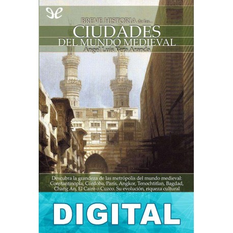 Breve historia de las ciudades del mundo medieval Ángel Luis Vera Aranda