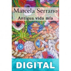 Antigua vida mía Marcela Serrano