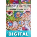 Antigua vida mía Marcela Serrano