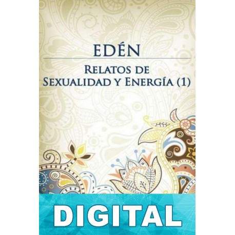 Edén: Relatos de sexualidad y energia 1 Marcela Thesz