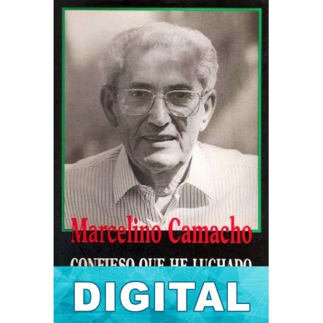 Confieso que he luchado Marcelino Camacho