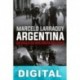 Argentina. Un siglo de violencia política Marcelo Larraquy